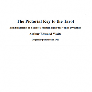 Arthur Edward Waite – The Pictorial Key to the Tarot